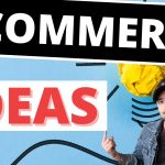 Ecommerce Business Ideas